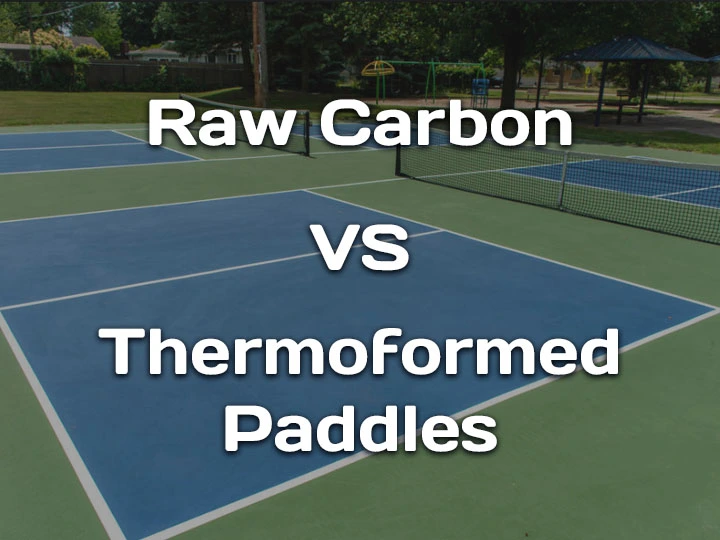 The Ultimate Showdown: Raw Carbon vs. Thermoformed Paddles